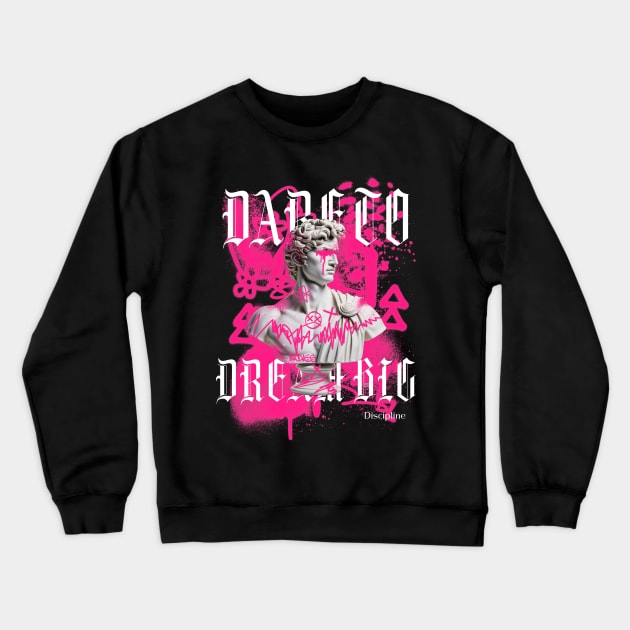 DARE TO DREAM BIG discipline Crewneck Sweatshirt by DjurisStudio